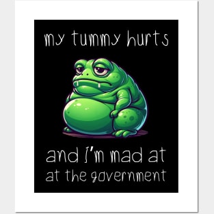 My Tummy Hurts and I'm Mad At the Government Frog Posters and Art